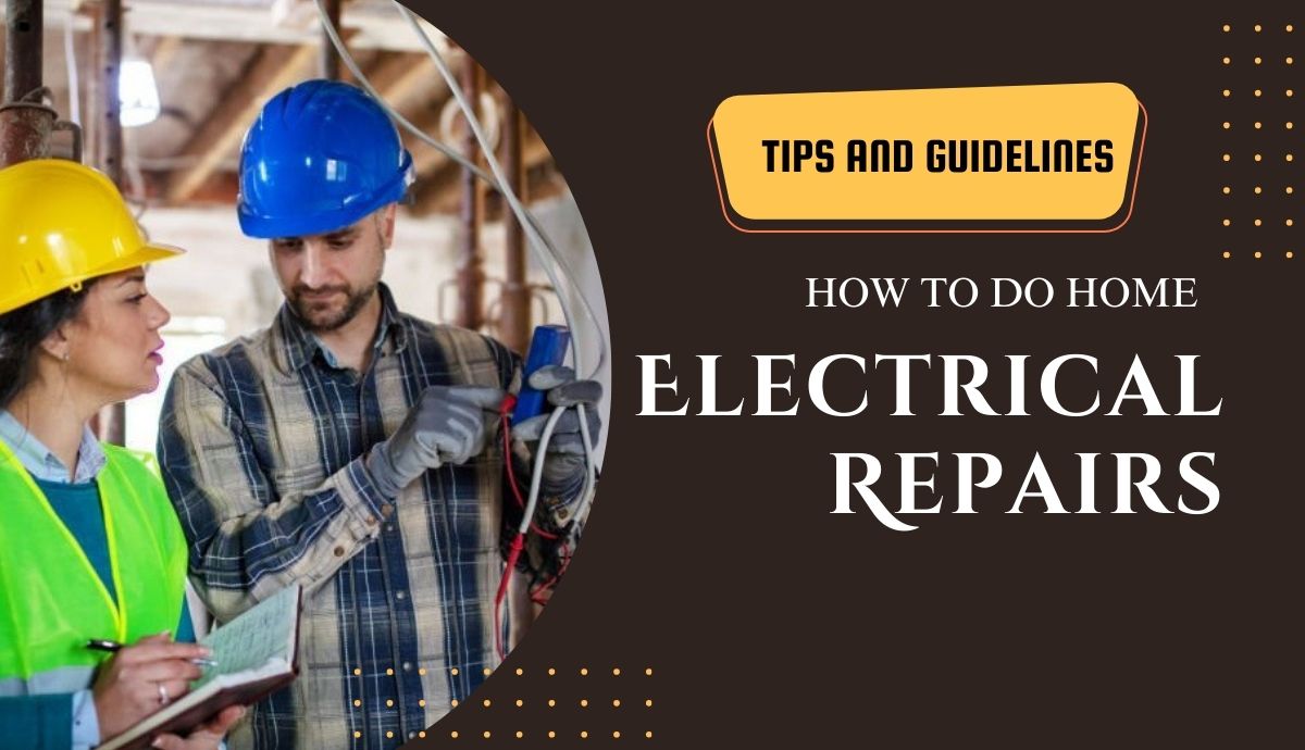 Tips and Guidelines: How to Do Home Electrical Repairs